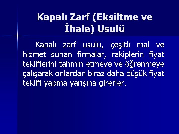 Kapalı Zarf (Eksiltme ve İhale) Usulü Kapalı zarf usulü, çeşitli mal ve hizmet sunan