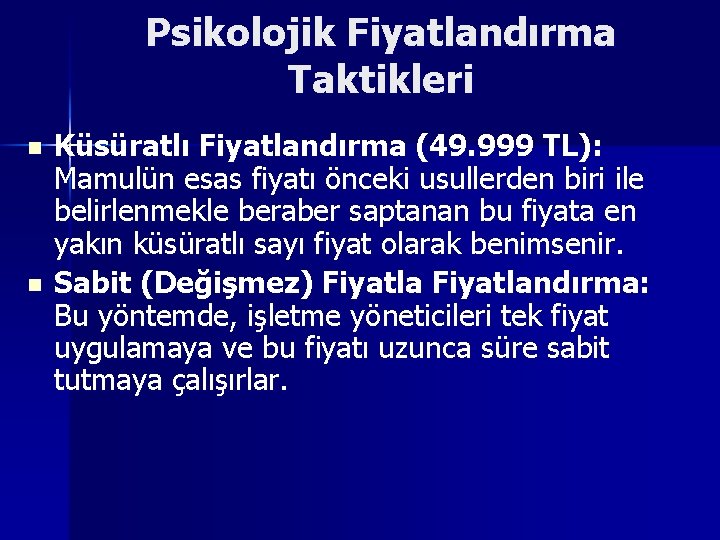 Psikolojik Fiyatlandırma Taktikleri n n Küsüratlı Fiyatlandırma (49. 999 TL): Mamulün esas fiyatı önceki