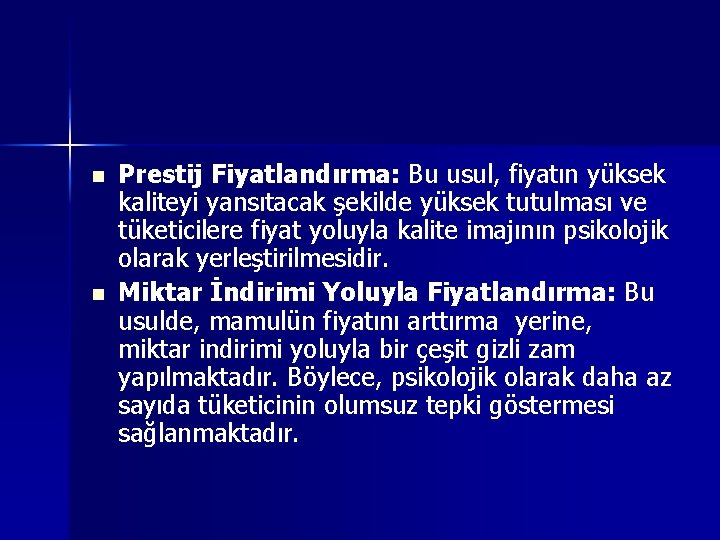 n n Prestij Fiyatlandırma: Bu usul, fiyatın yüksek kaliteyi yansıtacak şekilde yüksek tutulması ve