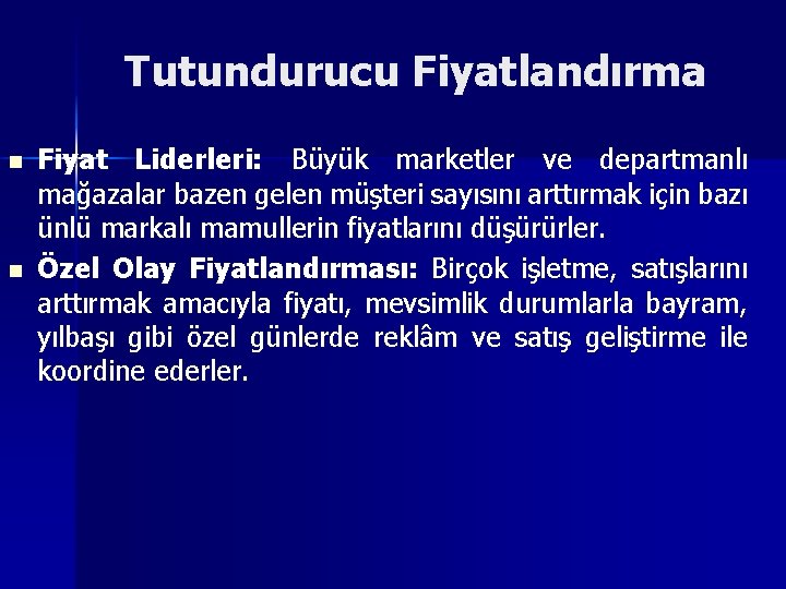 Tutundurucu Fiyatlandırma n n Fiyat Liderleri: Büyük marketler ve departmanlı mağazalar bazen gelen müşteri