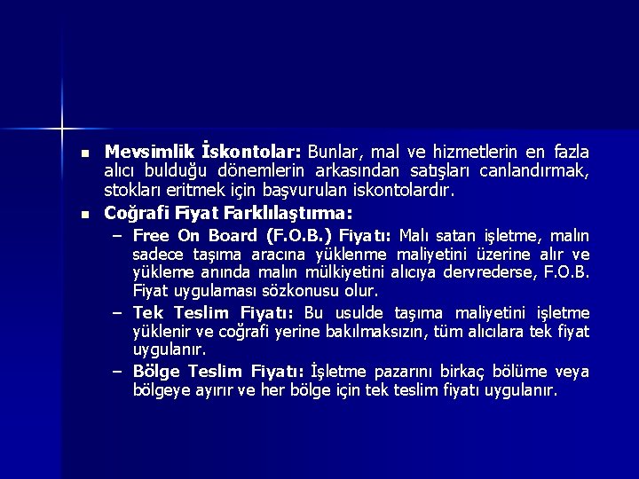 n n Mevsimlik İskontolar: Bunlar, mal ve hizmetlerin en fazla alıcı bulduğu dönemlerin arkasından