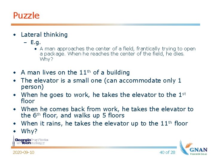 Puzzle • Lateral thinking – E. g. • A man approaches the center of