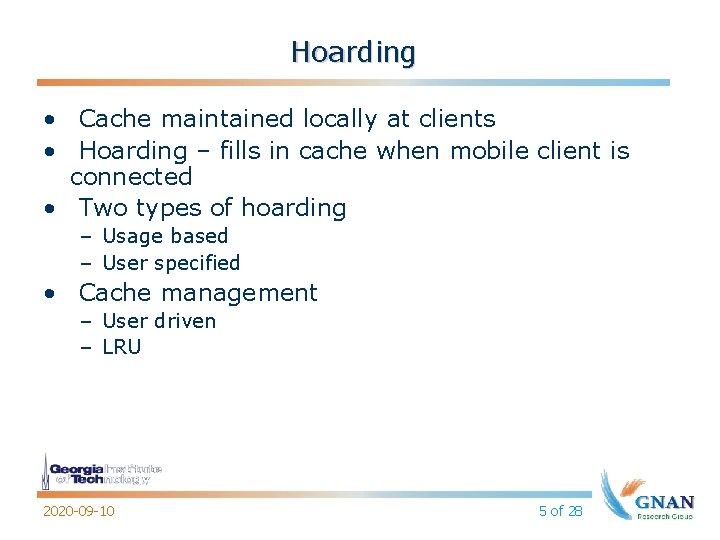 Hoarding • Cache maintained locally at clients • Hoarding – fills in cache when