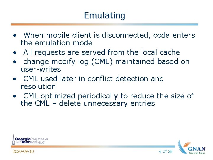 Emulating • When mobile client is disconnected, coda enters the emulation mode • All
