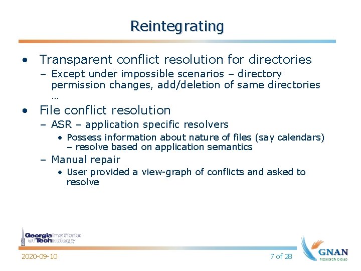 Reintegrating • Transparent conflict resolution for directories – Except under impossible scenarios – directory
