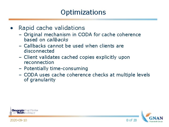 Optimizations • Rapid cache validations – Original mechanism in CODA for cache coherence based