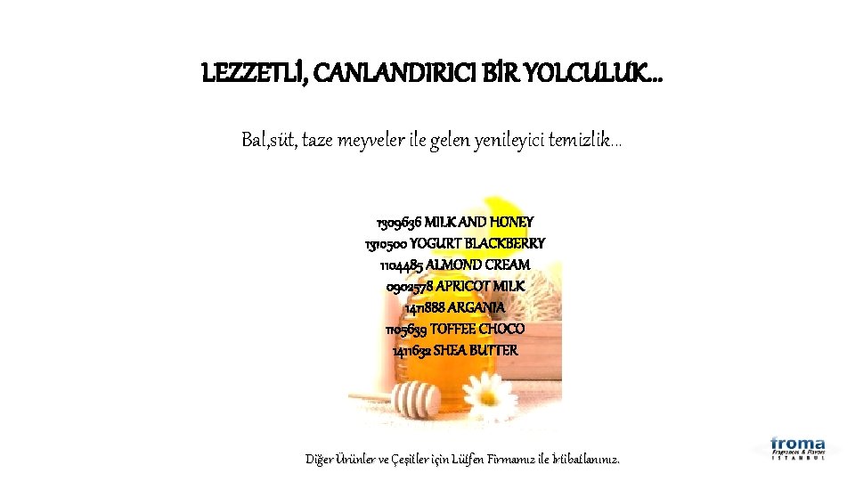 LEZZETLİ, CANLANDIRICI BİR YOLCULUK. . . Bal, süt, taze meyveler ile gelen yenileyici temizlik.