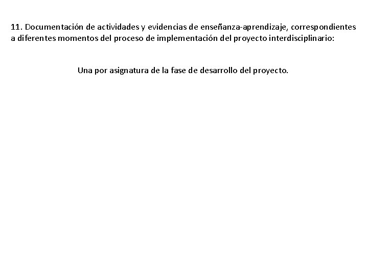 11. Documentación de actividades y evidencias de enseñanza-aprendizaje, correspondientes a diferentes momentos del proceso