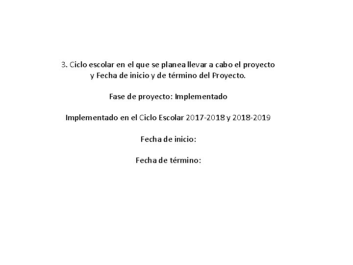 3. Ciclo escolar en el que se planea llevar a cabo el proyecto y