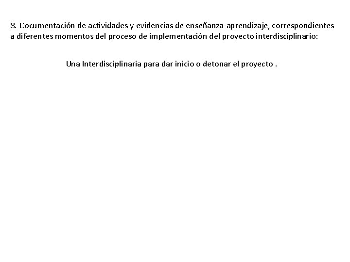 8. Documentación de actividades y evidencias de enseñanza-aprendizaje, correspondientes a diferentes momentos del proceso