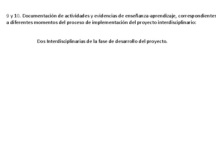 9 y 10. Documentación de actividades y evidencias de enseñanza-aprendizaje, correspondientes a diferentes momentos