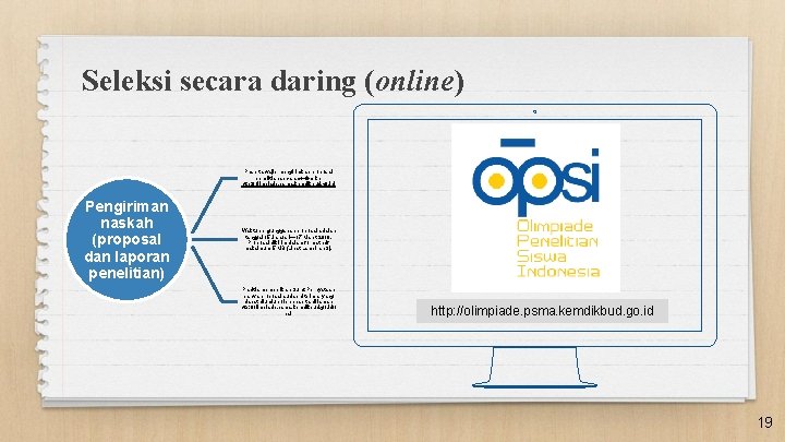 Seleksi secara daring (online) Peserta wajib mengirimkan proposal penelitian secara on-line ke http: //olimpiade.