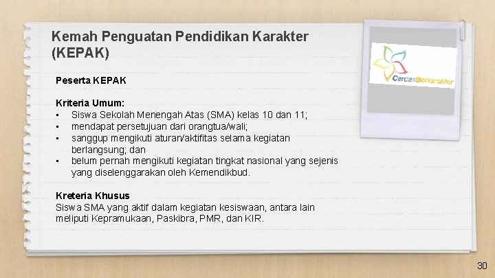 Kemah Penguatan Pendidikan Karakter (KEPAK) Peserta KEPAK Kriteria Umum: • Siswa Sekolah Menengah Atas