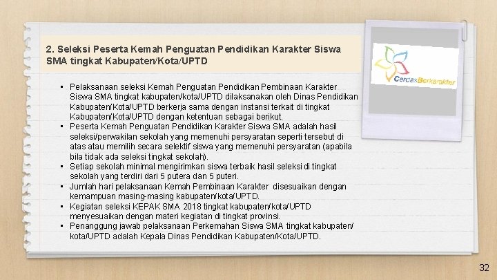 2. Seleksi Peserta Kemah Penguatan Pendidikan Karakter Siswa SMA tingkat Kabupaten/Kota/UPTD • Pelaksanaan seleksi