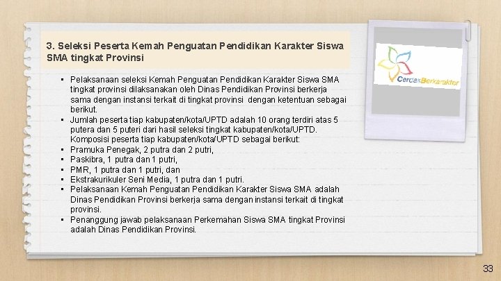 3. Seleksi Peserta Kemah Penguatan Pendidikan Karakter Siswa SMA tingkat Provinsi • Pelaksanaan seleksi