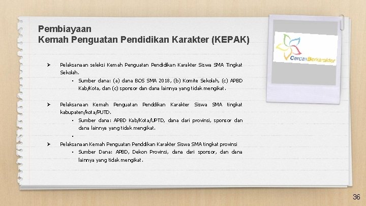 Pembiayaan Kemah Penguatan Pendidikan Karakter (KEPAK) Ø Pelaksanaan seleksi Kemah Penguatan Pendidikan Karakter Siswa