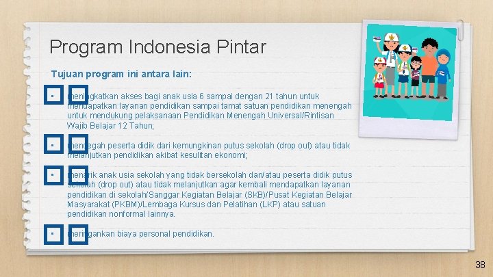 Program Indonesia Pintar Tujuan program ini antara lain: �� • meningkatkan akses bagi anak