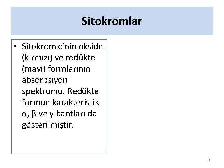 Sitokromlar • Sitokrom c’nin okside (kırmızı) ve redükte (mavi) formlarının absorbsiyon spektrumu. Redükte formun