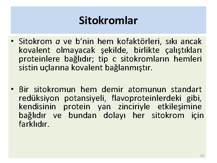 Sitokromlar • Sitokrom a ve b’nin hem kofaktörleri, sıkı ancak kovalent olmayacak şekilde, birlikte