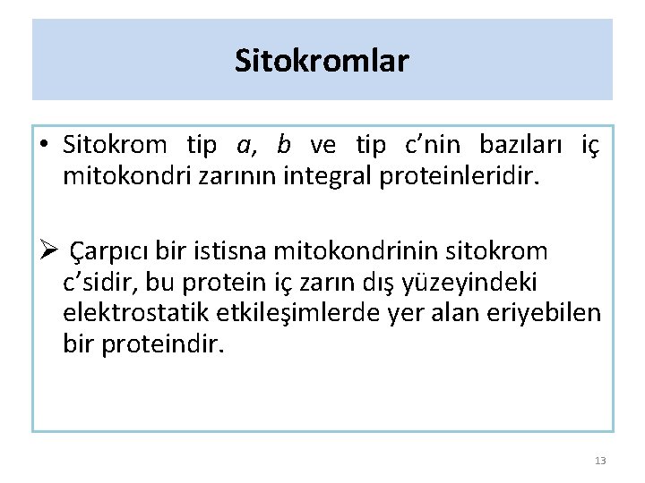 Sitokromlar • Sitokrom tip a, b ve tip c’nin bazıları iç mitokondri zarının integral