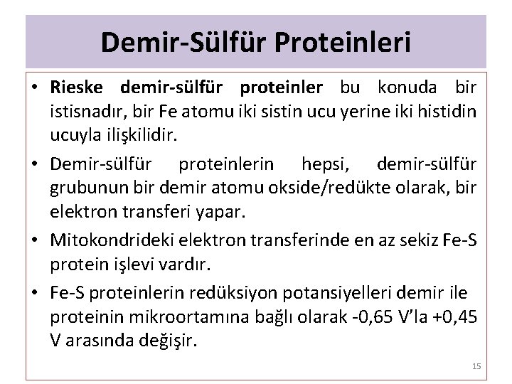 Demir-Sülfür Proteinleri • Rieske demir-sülfür proteinler bu konuda bir istisnadır, bir Fe atomu iki