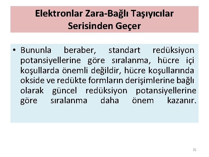 Elektronlar Zara-Bağlı Taşıyıcılar Serisinden Geçer • Bununla beraber, standart redüksiyon potansiyellerine göre sıralanma, hücre