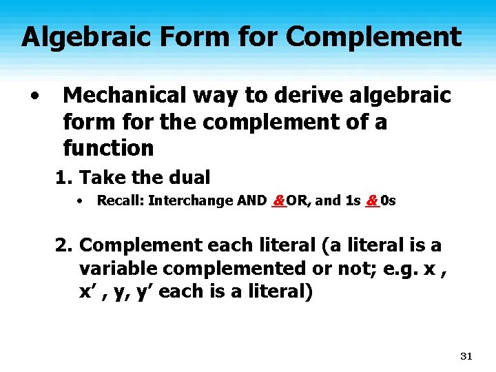 Algebraic Form for Complement • Mechanical way to derive algebraic form for the complement