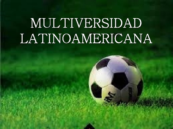 MULTIVERSIDAD LATINOAMERICANA 