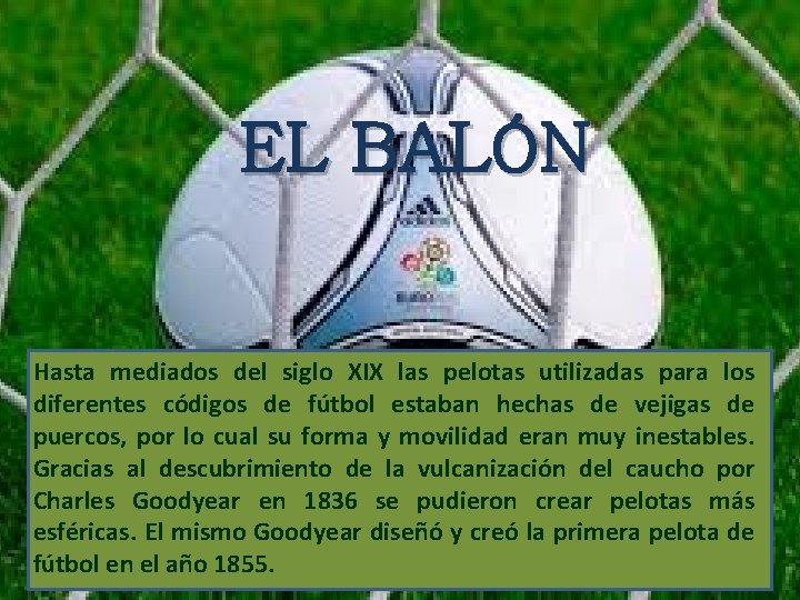 EL BALÓN Hasta mediados del siglo XIX las pelotas utilizadas para los diferentes códigos