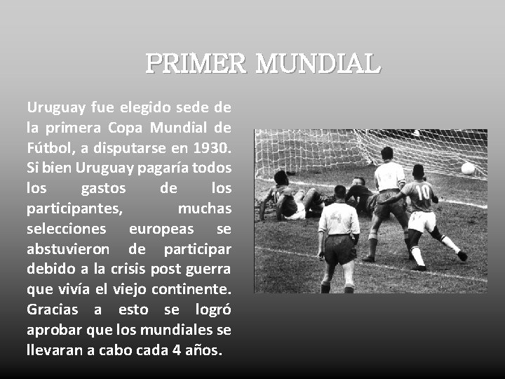 PRIMER MUNDIAL Uruguay fue elegido sede de la primera Copa Mundial de Fútbol, a