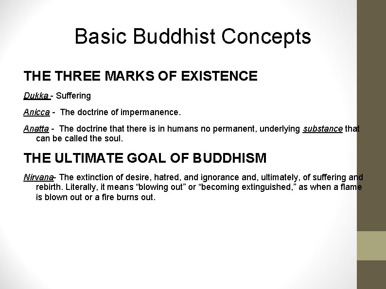 Basic Buddhist Concepts THE THREE MARKS OF EXISTENCE Dukka - Suffering Anicca - The