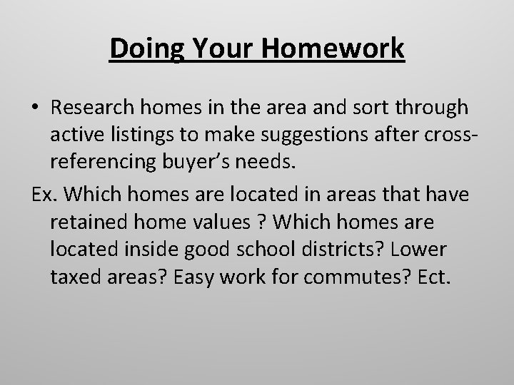 Doing Your Homework • Research homes in the area and sort through active listings