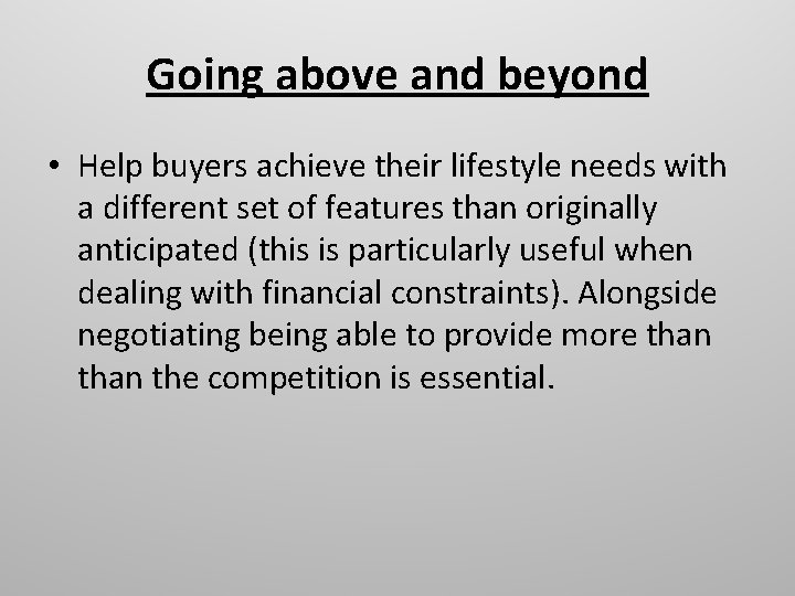 Going above and beyond • Help buyers achieve their lifestyle needs with a different