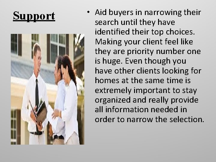 Support • Aid buyers in narrowing their search until they have identified their top