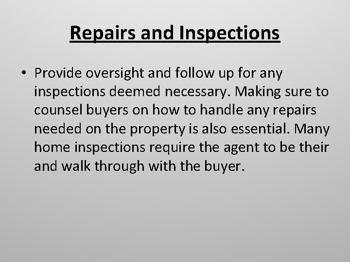 Repairs and Inspections • Provide oversight and follow up for any inspections deemed necessary.