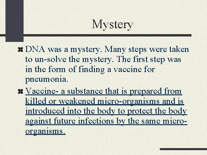 Mystery DNA was a mystery. Many steps were taken to un-solve the mystery. The