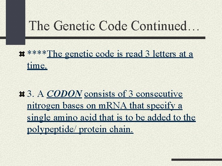 The Genetic Code Continued… ****The genetic code is read 3 letters at a time.