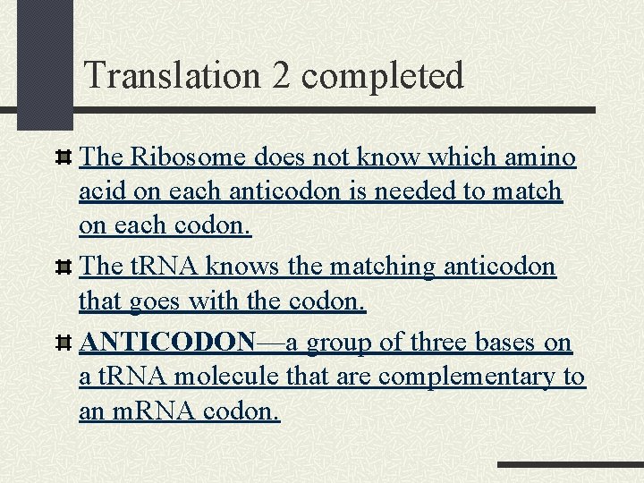 Translation 2 completed The Ribosome does not know which amino acid on each anticodon