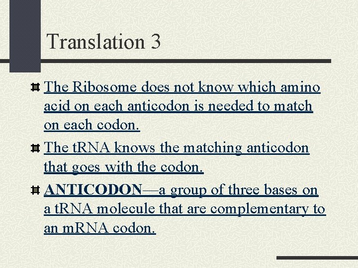 Translation 3 The Ribosome does not know which amino acid on each anticodon is