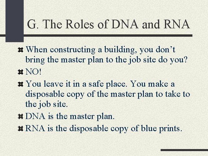 G. The Roles of DNA and RNA When constructing a building, you don’t bring