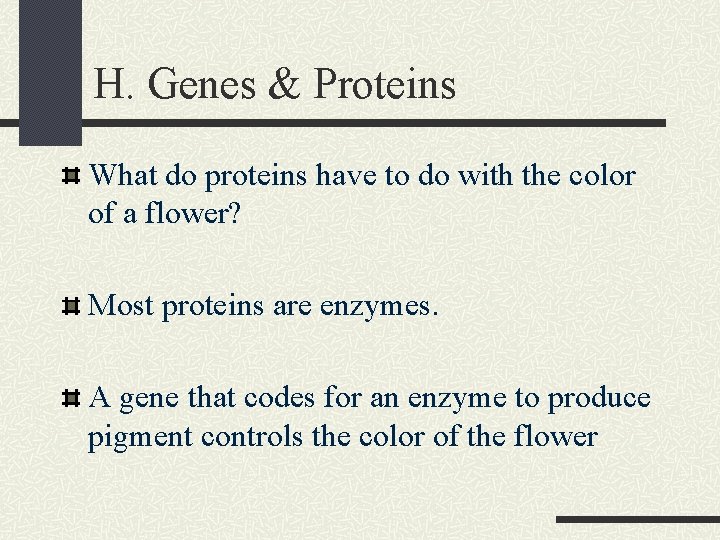 H. Genes & Proteins What do proteins have to do with the color of