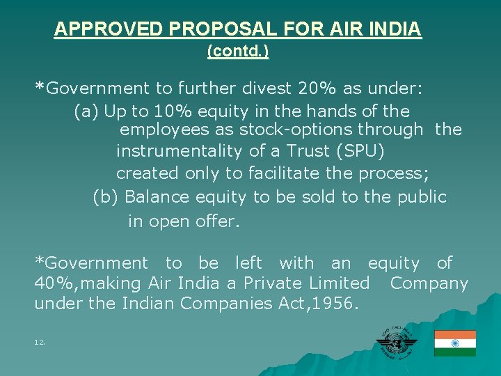 APPROVED PROPOSAL FOR AIR INDIA (contd. ) *Government to further divest 20% as under: