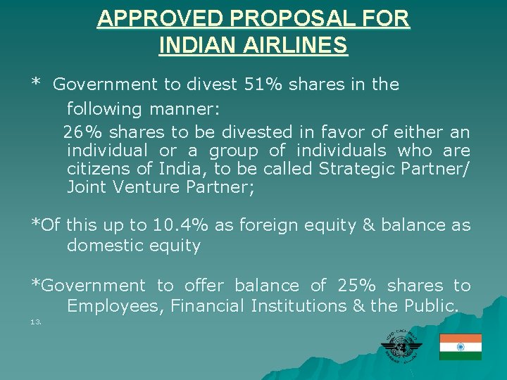 APPROVED PROPOSAL FOR INDIAN AIRLINES * Government to divest 51% shares in the following