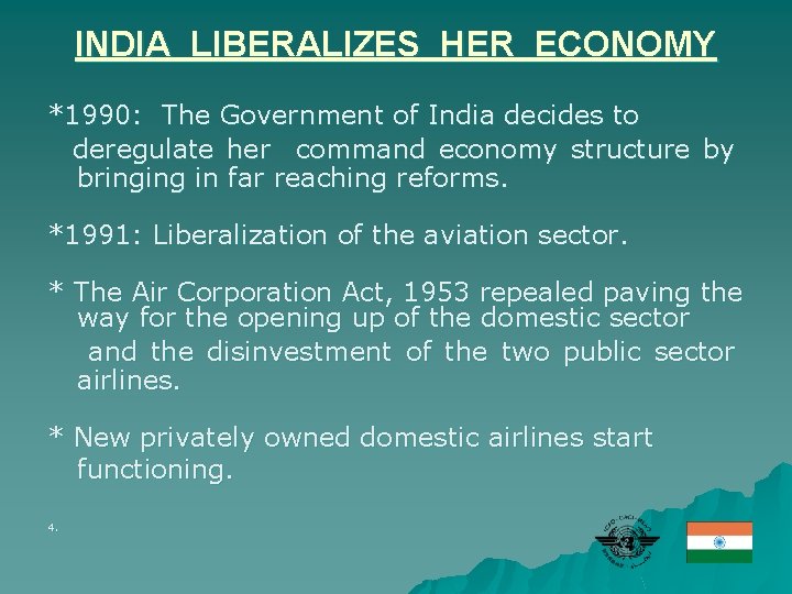 INDIA LIBERALIZES HER ECONOMY *1990: The Government of India decides to deregulate her command