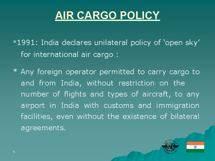 AIR CARGO POLICY *1991: India declares unilateral policy of ‘open sky’ for international air