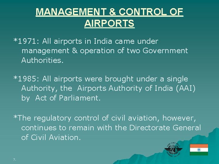 MANAGEMENT & CONTROL OF AIRPORTS *1971: All airports in India came under management &