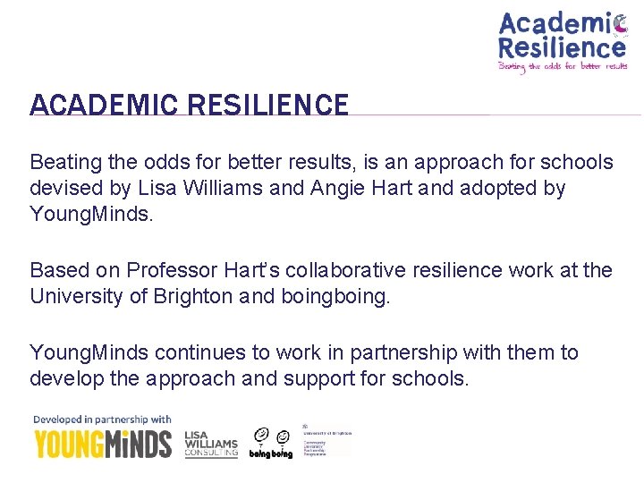 ACADEMIC RESILIENCE Beating the odds for better results, is an approach for schools devised