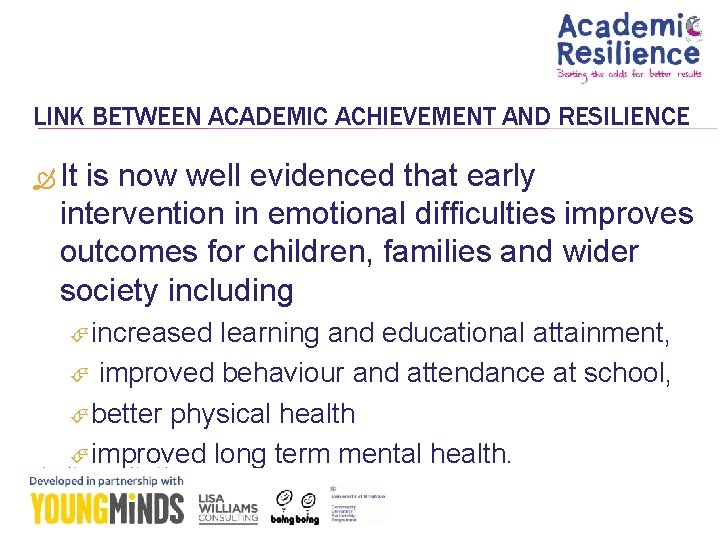 LINK BETWEEN ACADEMIC ACHIEVEMENT AND RESILIENCE It is now well evidenced that early intervention