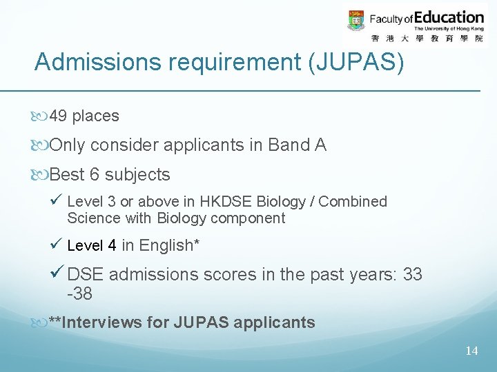 Admissions requirement (JUPAS) 49 places Only consider applicants in Band A Best 6 subjects