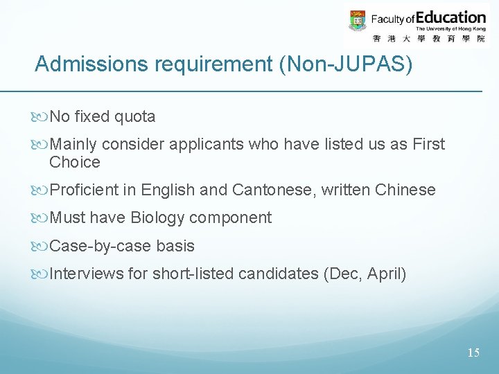 Admissions requirement (Non-JUPAS) No fixed quota Mainly consider applicants who have listed us as